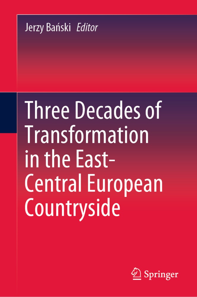 Jerzy Ba¿ski, Jerz Banski, Jerzy Banski, Jerzy Bański - Three Decades of Transformation in the East-Central European Countryside