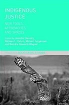Jennifer Hendry, Deirdre Howard-Wagner, Miriam Jorgensen, Miriam Jorgensen et al, Meliss L Tatum, Melissa L Tatum... - Indigenous Justice