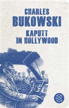 Charles Bukowski - Kaputt in Hollywood