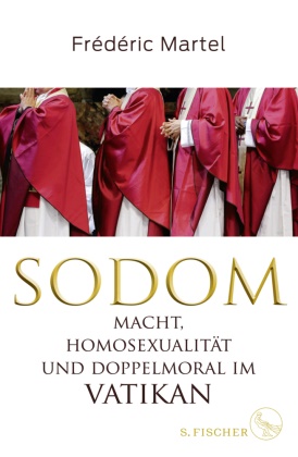 Frédéric Martel - Sodom - Macht, Homosexualität und Doppelmoral im Vatikan