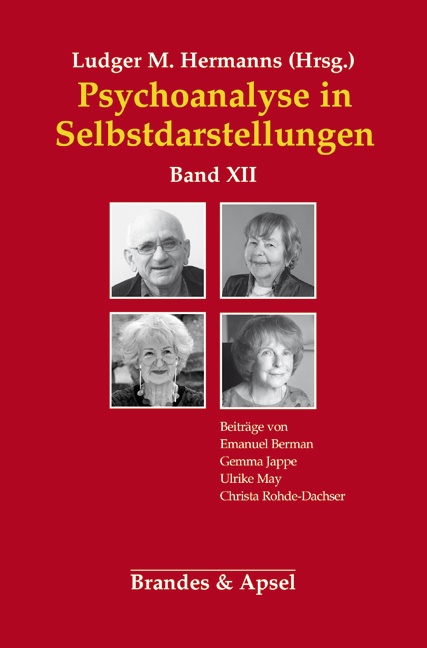 Emanuel Berman, Gemma Jappe, Ulrike May, ROH, Ludger M. Herrmanns, … - Psychoanalyse in Selbstdarstellungen - 12: Psychoanalyse in Selbstdarstellungen. Bd.12