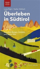 Luis Righi, Luisa Righi, Stefan Wallisch - Überleben in Südtirol