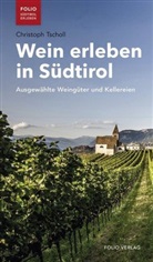 Angelika Deutsch, Christoph Tscholl - Wein erleben in Südtirol