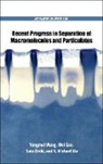 Yongmei (Professor of Chemistry Wang, Wei Gao, Wei (Senior Research Scientist Gao, Gao Wei, X. Michael Liu, X. Michael (Global A.R. Fellow and Team Leader Liu... - Recent Progress in Separation of Macromolecules and Particulates