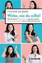 Yvonne de Bark, Yvonne de Bark - Wirke, wie du willst