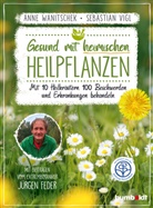 Sebastian Vigl, Ann Wanitschek, Anne Wanitschek - Gesund mit heimischen Heilpflanzen