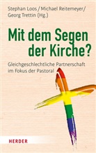 Dr. Stephan Loos, Stephan Loos, Michae Reitemeyer, Michael Reitemeyer, Georg Trettin - Mit dem Segen der Kirche?
