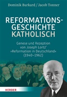 Dominik Burkard, Dominik (Dr. Burkard, Dominik (Dr.) Burkard, Professor Dominik Burkard, Jacob Tonner - Reformationsgeschichte katholisch