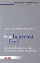 Georg Essen, Prof. Dr. Georg Essen, Geor Essen (Prof. Dr.), Stephan Goertz, Striet, Striet... - Nur begrenzt frei?