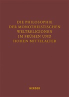 Richard Schenk, Luca Vettorello, Markus Enders, Professor Markus Enders, Marku Enders (Professor), Markus Enders (Professor)... - Die Philosophie der monotheistischen Weltreligionen im frühen und hohen Mittelalter