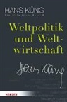 Hans Küng, Hans (Prof. Dr Küng, Hans (Prof. Dr.) Küng, Prof. Dr Küng, Hans Küng, Prof. Dr Küng... - Sämtliche Werke - 20: Weltpolitik und Weltwirtschaft