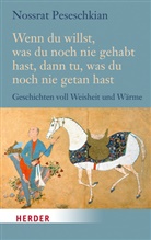 Nossrat Peseschkian - Wenn du willst, was du noch nie gehabt hast, dann tu, was du noch nie getan hast