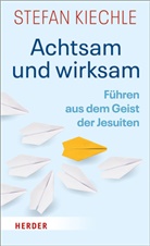 Stefan Kiechle, Stefan (Dr.) Kiechle - Achtsam und wirksam