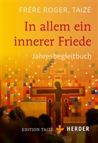 Taizé Frère Roger, Frère Roger (Taizé), Taizé Frère Roger Taizé, (Frère) Roger, Frère Roger, Roger (Frère)... - In allem ein innerer Friede