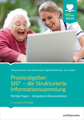Thoma Hecker, Thomas Hecker, Eva-Mari Krebs, Eva-Maria Krebs, Sigri Molderings, … - Praxisratgeber: SIS® - die Strukturierte Informationssammlung Richtig fragen - kompetent dokumentieren
