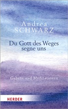 Andrea Schwarz - Du Gott des Weges segne uns