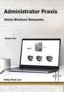 Nicole Laue - Administrator Praxis - Kleine Windows Netzwerke
