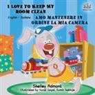 Shelley Admont, Kidkiddos Books - I Love to Keep My Room Clean Amo mantenere in ordine la mia camera