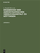 A. Betz, A Betz u a, Kaiser Wilhelm-Institut für Strömungsforschung, L. Prandtl, Wieselsberger, C Wieselsberger... - Ergebnisse der aerodynamischen Versuchsanstalt zu Göttingen - Lfg. 4: Ergebnisse der aerodynamischen Versuchsanstalt zu Göttingen. Lfg. 4