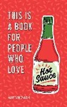 Matt Garczynski - This Is a Book for People Who Love Hot Sauce