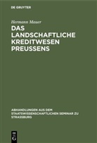Hermann Mauer - Das landschaftliche Kreditwesen Preussens