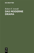 Robert F. Arnold, Robert Franz Arnold - Das moderne Drama