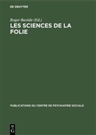 Pau [Mitarb ] Arbousse-Bastide, Paul [Mitarb ] Arbousse-Bastide, Roger Bastide - Les sciences de la folie