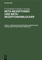 P. Grosdanoff, F. Kaindl, O. Kraupp - P. Grosdanoff; F. Kaindl; O. Kraupp: Beta-Rezeptoren und Beta-Rezeptorenblocker - Band 2: Therapeutische Probleme, Epidemiologie, Toxikologie, Nutzen-Risiko-Abwägung