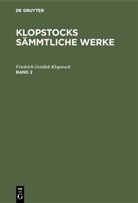 Friedrich Gottlieb Klopstock - Friedrich Gottlieb Klopstock: Klopstocks sämmtliche Werke - Band 2: Friedrich Gottlieb Klopstock: Klopstocks sämmtliche Werke. Band 2