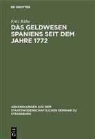 Fritz Rühe - Das Geldwesen Spaniens seit dem Jahre 1772