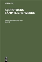 Friedrich Gottlieb Klopstock, Johan Gottfried Gruber, Johann Gottfried Gruber, Johann Gottfried Gruber - Friedrich Gottlieb Klopstock: Klopstocks sämmtliche Werke - Band 2: Friedrich Gottlieb Klopstock: Klopstocks sämmtliche Werke. Band 2