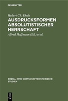 Hubert Ch Ehalt, Hubert Ch. Ehalt, Alfre Hoffmann, Alfred Hoffmann, Mitterauer, Mitterauer... - Ausdrucksformen absolutistischer Herrschaft