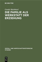 Gunda Mairbäurl - Die Familie als Werkstatt der Erziehung