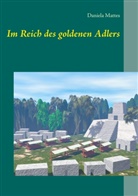 Daniela Mattes - Im Reich des goldenen Adlers