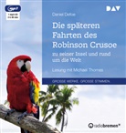 Daniel Defoe, Michael Thomas - Die späteren Fahrten des Robinson Crusoe zu seiner Insel und rund um die Welt, 1 Audio-CD, 1 MP3 (Audiolibro)