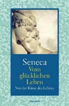 Seneca, Seneca, der Jüngere Seneca, Otto Apelt - Vom glücklichen Leben / Von der Kürze des Lebens