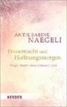 Antje Sabine Naegeli - Trauernacht und Hoffnungsmorgen