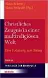 Prof. Klaus von Stosch, Rocco Viviano, Dr. Klaus Krämer, Klaus Krämer, Klau Krämer (Dr.), Klaus Krämer (Dr.)... - Christliches Zeugnis in einer multireligiösen Welt