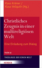 Prof. Klaus von Stosch, Rocco Viviano, Dr. Klaus Krämer, Klaus Krämer, Klau Krämer (Dr.), Klaus Krämer (Dr.)... - Christliches Zeugnis in einer multireligiösen Welt