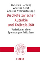 Christian Hornung, Andrea Merkt, Andreas Merkt, Andreas Weckwerth, Andreas Weckwerth u a - Bischöfe zwischen Autarkie und Kollegialität