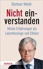 Dietmar Mieth, Dietmar (Prof.) Mieth, Prof. Dietmar Mieth - Nicht einverstanden