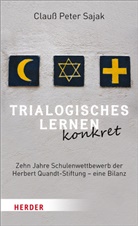 Clauß Peter Sajak, Clauss Peter (Dr.) Sajak, Claus Peter Sajak, Clauss Peter Sajak, Clauß Peter Sajak - Trialogisches Lernen konkret