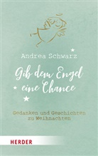 Andrea Schwarz - Gib dem Engel eine Chance