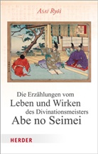 Asai Ryoi - Die Erzählungen vom Leben und Wirken des Divinationsmeisters Abe no Seimei