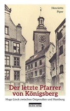 Henriette Piper - Der letzte Pfarrer von Königsberg