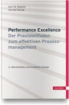 Gerold Patzak, Karl Werne Wagner, Karl Werner Wagner - Performance Excellence - Der Praxisleitfaden zum effektiven Prozessmanagement