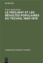 Robert Buijtenhuijs - Le Frolinat et les révoltes populaires du Tschad, 1965-1976