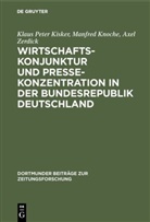 Klaus Pete Kisker, Klaus Peter Kisker, Manfre Knoche, Manfred Knoche, Axel Zerdick, Klau Dieter Büttner... - Wirtschaftskonjunktur und Pressekonzentration in der Bundesrepublik Deutschland