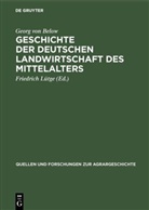 Georg Von Below, Friedrich Lütge - Geschichte der deutschen Landwirtschaft des Mittelalters