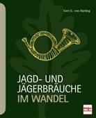 Gert G von Harling, Gert G. von Harling, Gert G von Harling, Gert G. von Harling - Jagd- und Jägerbräuche im Wandel
